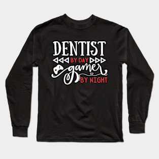 Funny Dental Gift Dentist By Day Gamer By Day Long Sleeve T-Shirt